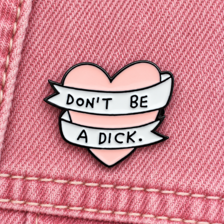 "Don't Be a Dick Heart-Shaped Oil Drop Brooch"