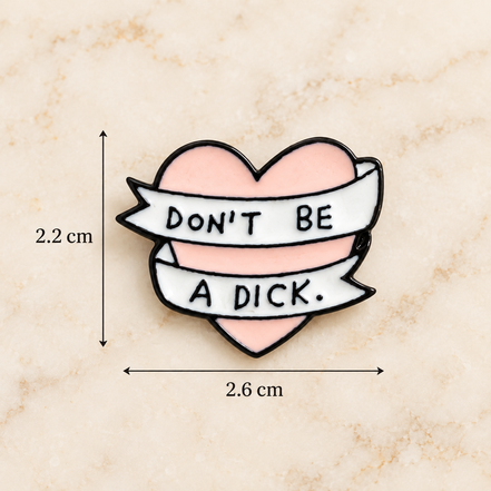 "Don't Be a Dick Heart-Shaped Oil Drop Brooch"