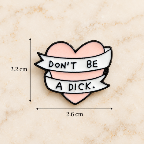 Don’t Be a Dick Heart Brooch